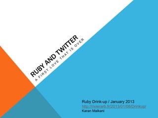 Ruby and Twitter at the Ruby drink-up of Sophia, January 2013