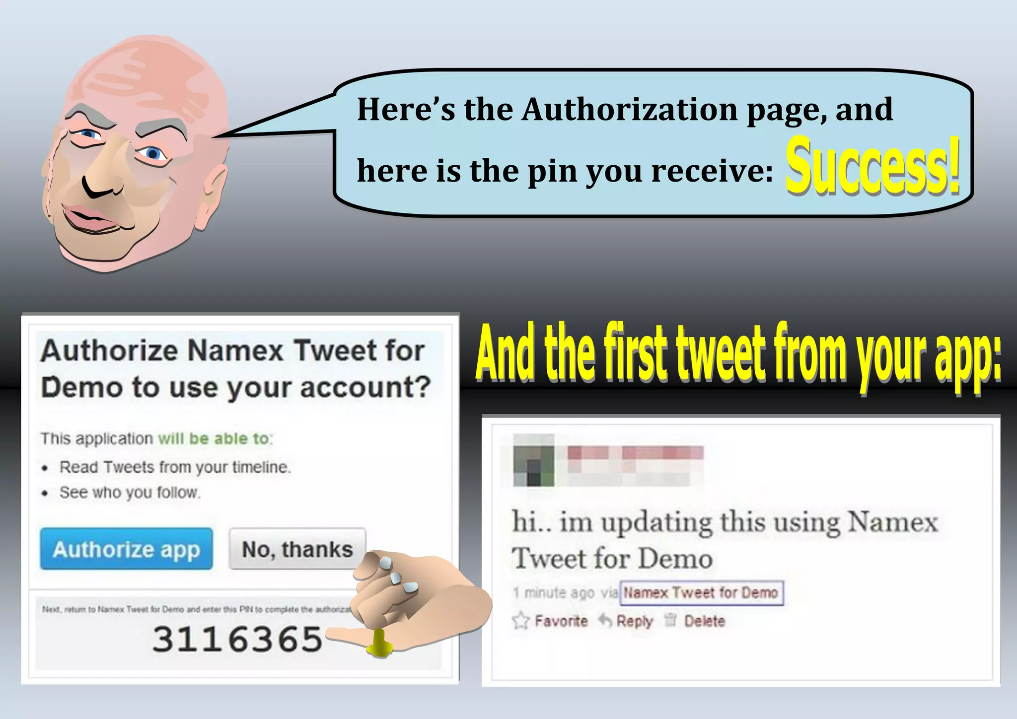 Here’s the Authorization page, and
here is the pin you receive: