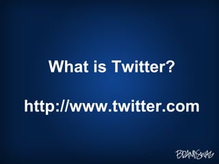 What is Twitter? http://www.twitter.com 