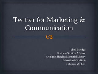 Julie Kittredge
Business Services Advisor
Arlington Heights Memorial Library
jkittredge@ahml.info
February 28, 2017
 