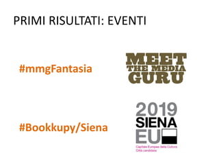 PRIMI RISULTATI: EVENTI
#mmgFantasia
#Bookkupy/Siena
 