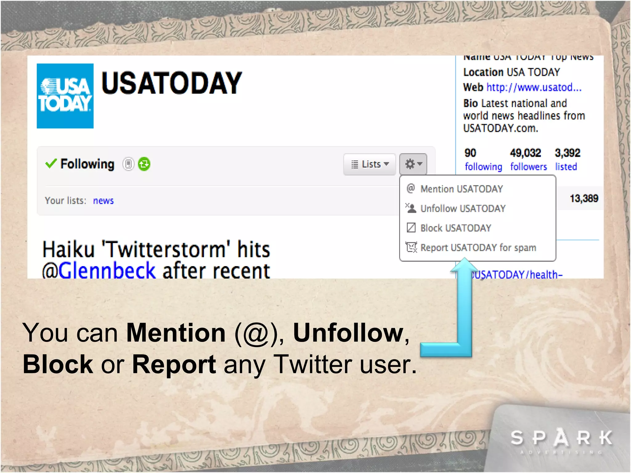 You can  Mention  (@),  Unfollow ,  Block  or  Report  any Twitter user.  