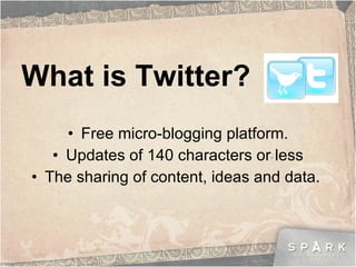 What is Twitter? <ul><li>Free micro-blogging platform. </li></ul><ul><li>Updates of 140 characters or less </li></ul><ul><...