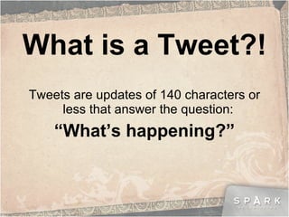 What is a Tweet?! ,[object Object],[object Object]