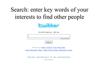 Search: enter key words of your interests to find other people 