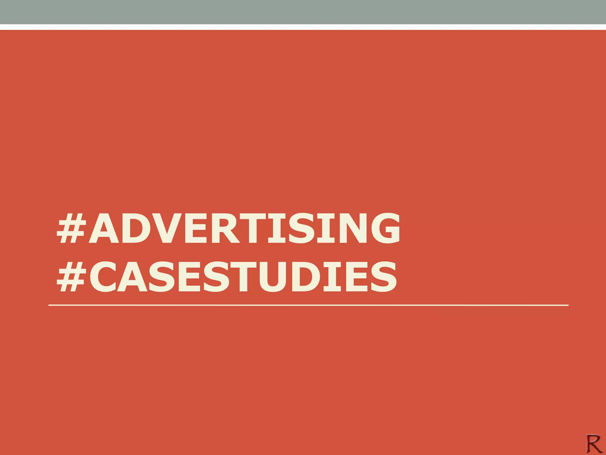 #ADVERTISING
#CASESTUDIES
 
