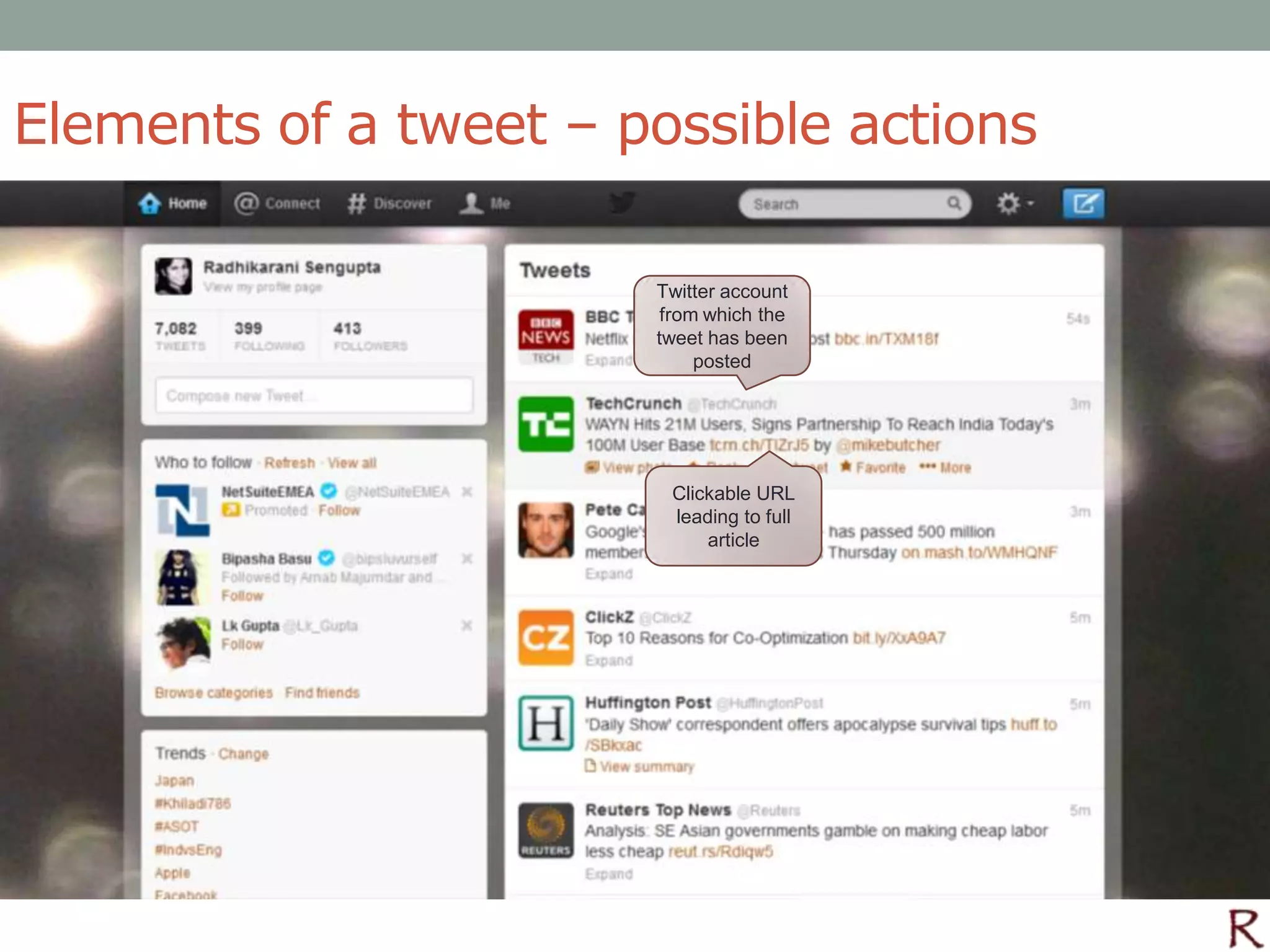 Elements of a tweet – possible actions

                       Twitter account
                        from which the
                       tweet has been
                            posted




                        Clickable URL
                        leading to full
                            article
 