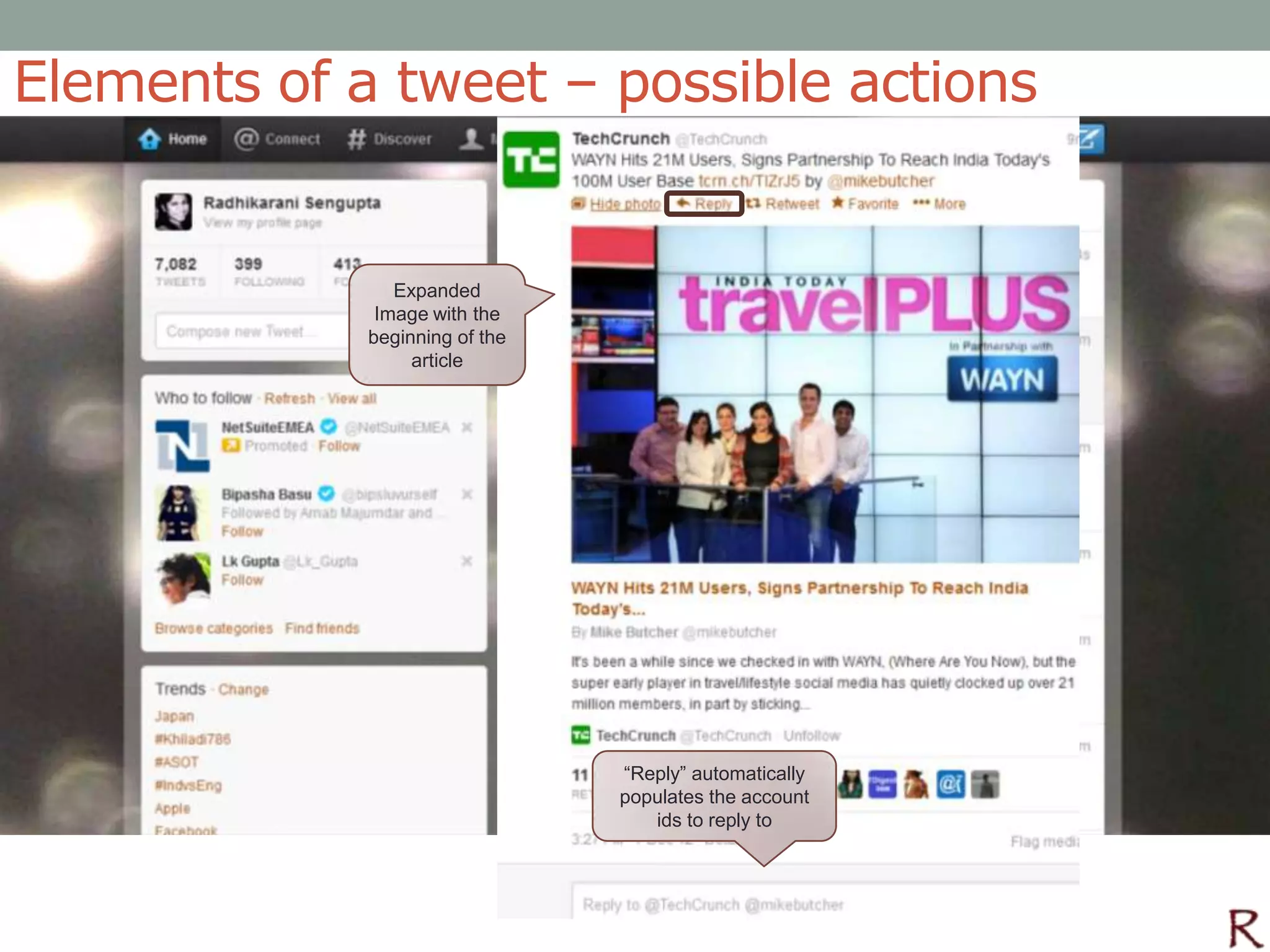 Elements of a tweet – possible actions


                Expanded
              Image with the
             beginning of the
                  article




                                “Reply” automatically
                                populates the account
                                   ids to reply to
 