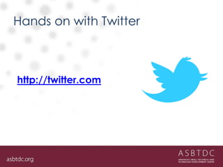 Hands on with Twitter
http://twitter.com
 