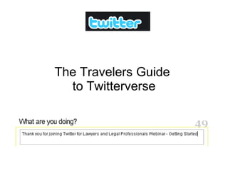The Travelers Guide  to Twitterverse 