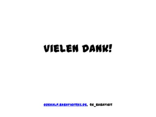 Vielen Dank!
goekalp.babayigit@sz.de, @g_babayigit
 