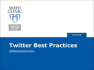 Twitter Best Practices
@MakalaJohnson
 