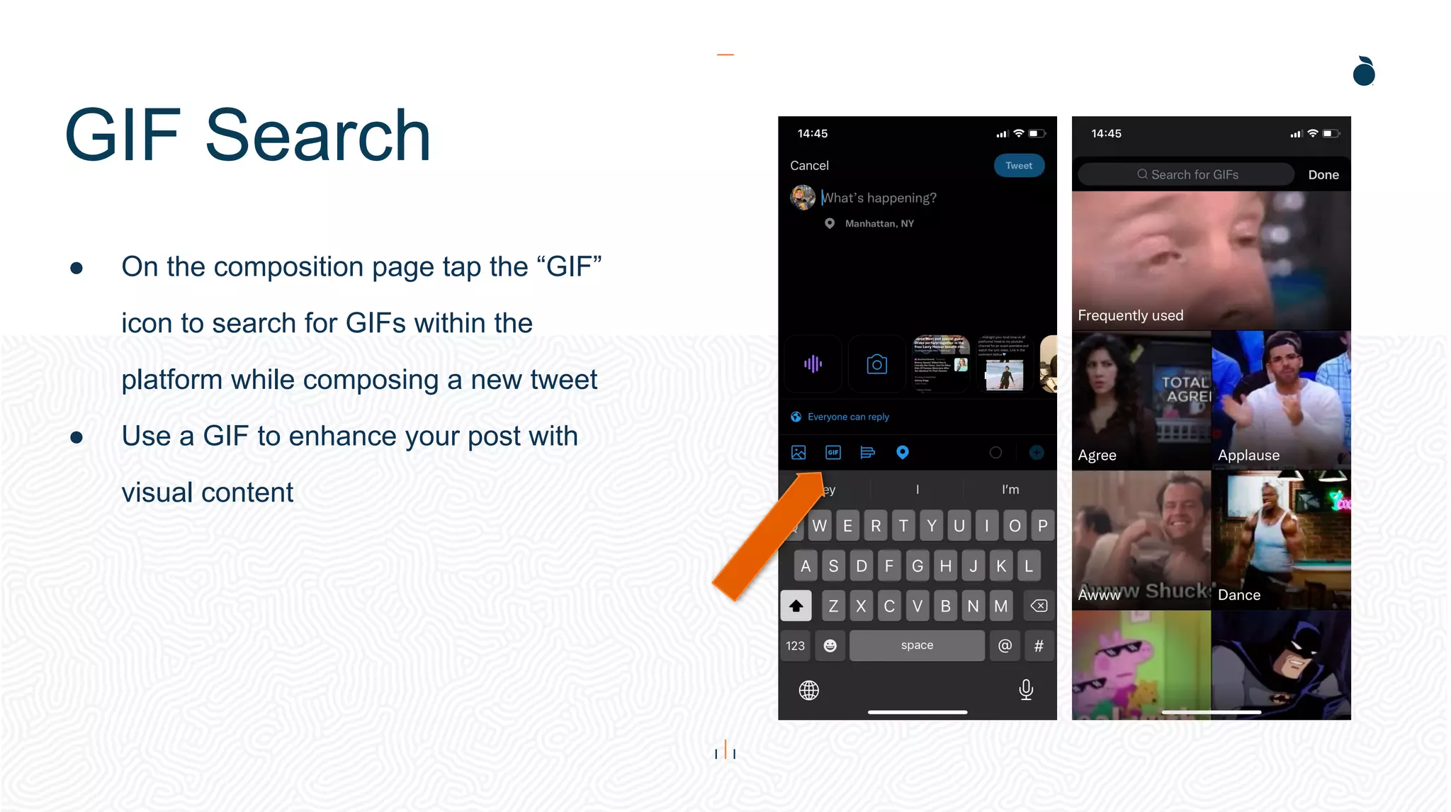 GIF Search
● On the composition page tap the “GIF”
icon to search for GIFs within the
platform while composing a new tweet
● Use a GIF to enhance your post with
visual content
 
