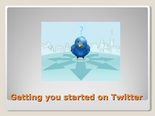 Getting you started on Twitter 