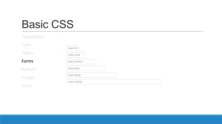 Basic CSS
Typography
Code
Tables
Forms
Buttons
Images
Icons
 