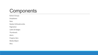 Components
Button Groups
Dropdowns
Navs
Navbar & Breadcrumbs
Pagination
Labels & Badges
Thumbnails
Alerts
Progress Bars
Media Object
Misc
 
