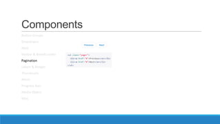 Components
Button Groups
Dropdowns
Navs
Navbar & Breadcrumbs
Pagination
Labels & Badges
Thumbnails
Alerts
Progress Bars
Media Object
Misc
 