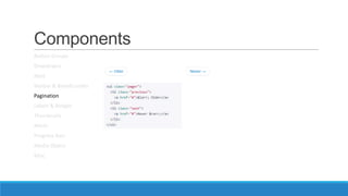 Components
Button Groups
Dropdowns
Navs
Navbar & Breadcrumbs
Pagination
Labels & Badges
Thumbnails
Alerts
Progress Bars
Media Object
Misc
 