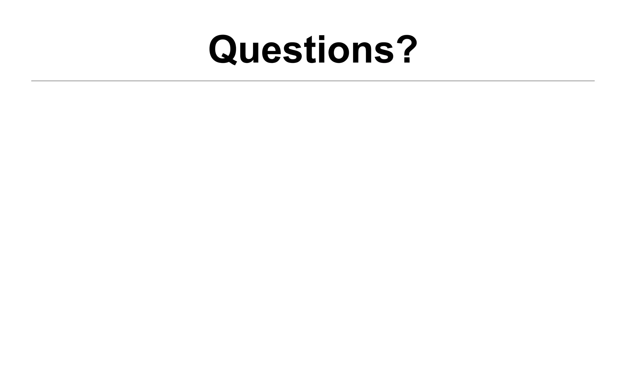 Questions?
 