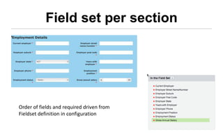 Field set per section




Order of fields and required driven from
Fieldset definition in configuration
 