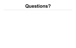 Questions?
 