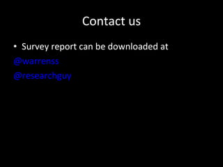 Contact us Survey report can be downloaded at  @warrenss @researchguy 