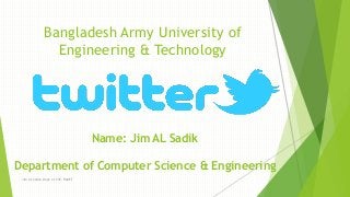Name: Jim AL Sadik
Department of Computer Science & Engineering
Bangladesh Army University of
Engineering & Technology
Jim AL Sadik, Dept. of CSE, BAUET
 