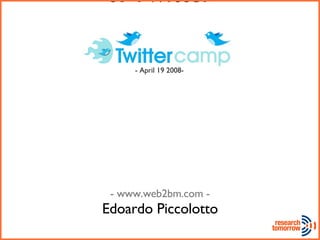 Web 2 Business Model & Twitter - www.web2bm.com - Edoardo Piccolotto - April 19 2008- 