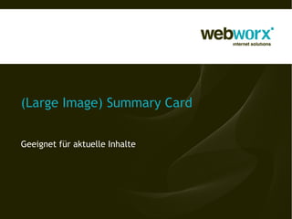 (Large Image) Summary Card
Geeignet für aktuelle Inhalte
 
