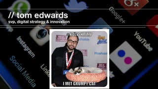 // tom edwards
svp, digital strategy & innovation
 