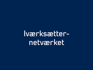 Iværksætter-
netværket
 