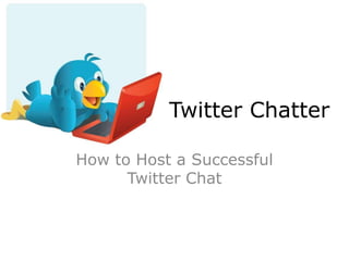                   Twitter Chatter How to Host a Successful Twitter Chat 
