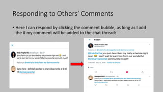 Responding to Others’ Comments
• Here I can respond by clicking the comment bubble, as long as I add
the # my comment will be added to the chat thread:
 