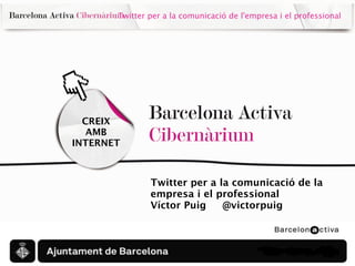 Twitter per a la comunicació de l'empresa i el professional




  CREIX
   AMB
INTERNET



               Twitter per a la comunicació de la
               empresa i el professional
               Víctor Puig    @victorpuig
 