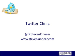 Twitter Clinic
@DrStevenKinnear
www.stevenkinnear.com

 