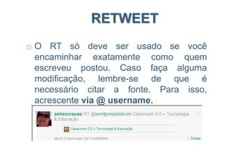 DM – DIRECT MESSAGEDM – Usamos quando queremos enviar uma mensagem particular a outro usuário. A mensagem aparecerá em sua caixa de entrada.