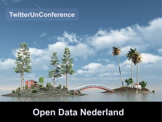 Open Data Nederland TwitterUnConference 