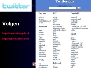 Nooitmeeropdieet.nl Volgen http://www.twittergids.nl http://search.twitter.com 