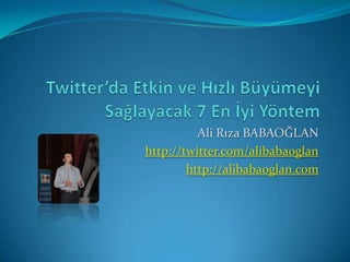 Ali Rıza BABAOĞLAN
http://twitter.com/alibabaoglan
        http://alibabaoglan.com
 