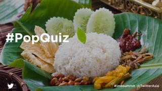 Slide title
Subtitle
Body copy
#PopQuiz
#imbsummit @TwitterAsia
 