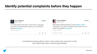 @TwitterAdsUK
Identify potential complaints before they happen
Let people know there will be a strain on the system and use humor to calm
them before they have a chance to get stressed
 