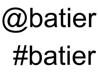 @batier
#batier
Contact : Novembre 2013
Christophe Batier / Learning Lab Idéa / Lyon Jeudi 28batier@univ-lyon1.fr
http://twitter.com/batier
http://twitter.com/batier

 