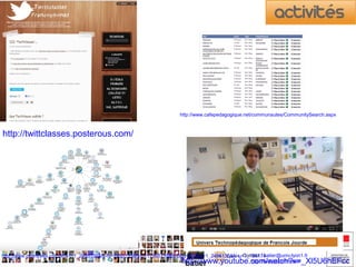 http://www.cafepedagogique.net/communautes/CommunitySearch.aspx

http://twittclasses.posterous.com/

Contact : batier@univ-lyon1.fr
http://www.pearltrees.com/#/N-f=1_2485135&N-fa=2485135&N-p=17995735&N-play=0&N-s=1_2485135&N-u=1_196174
http://twitter.com/batier
http://twitter.com/batier

http://www.youtube.com/watch?v=_Xl5U6hEFcc

 