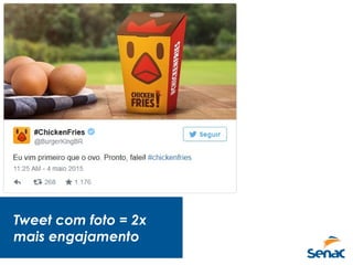 Tweet com foto = 2x
mais engajamento
 