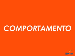COMPORTAMENTO
 