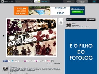 É O FILHO
DO
FOTOLOG
 