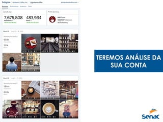 TEREMOS ANÁLISE DA
SUA CONTA
 