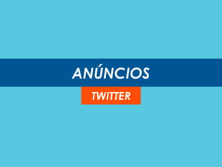ANÚNCIOS
TWITTER
 