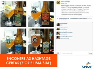 ENCONTRE AS HASHTAGS
CERTAS (E CRIE UMA SUA)
 