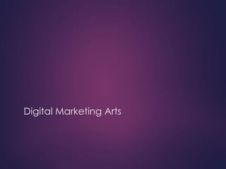 Digital Marketing Arts
 